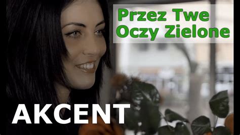 Akcent Przez Twe Oczy Zielone Tekst Cezary Pazura recytuje hit grupy Akcent pt. „Przez twe oczy zielone
